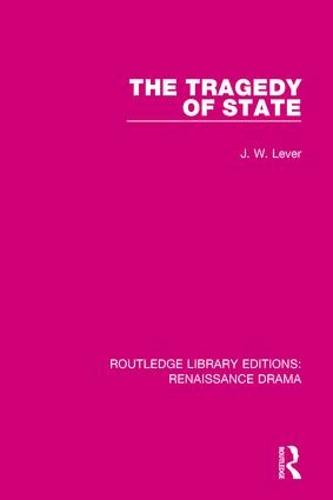 The Tragedy of State - Routledge Library Editions: Renaissance Drama (Paperback)