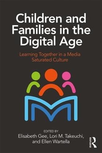 Children and Families in the Digital Age: Learning Together in a Media Saturated Culture (Paperback)