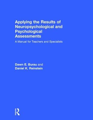 Applying the Results of Neuropsychological and Psychological Assessments: A Manual for Teachers and Specialists (Hardback)