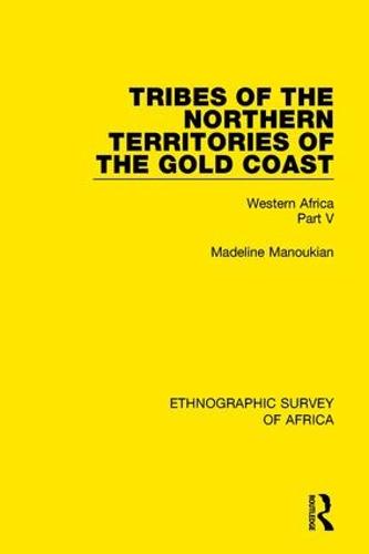 Tribes of the Northern Territories of the Gold Coast: Western Africa Part V (Hardback)