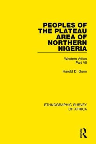 Peoples of the Plateau Area of Northern Nigeria: Western Africa Part VII (Hardback)