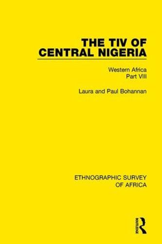 The Tiv of Central Nigeria: Western Africa Part VIII (Hardback)