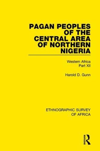 Pagan Peoples of the Central Area of Northern Nigeria: Western Africa Part XII (Hardback)