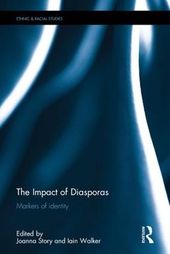 The Impact of Diasporas: Markers of identity - Ethnic & Racial Studies (Hardback)