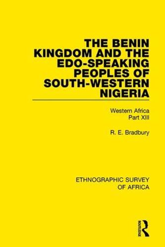 The Benin Kingdom and the Edo-Speaking Peoples of South-Western Nigeria: Western Africa Part XIII (Hardback)