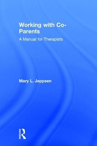 Working with Co-Parents: A Manual for Therapists (Hardback)