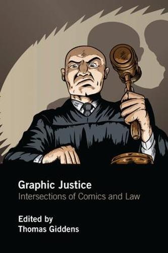 Graphic Justice: Intersections of Comics and Law (Paperback)