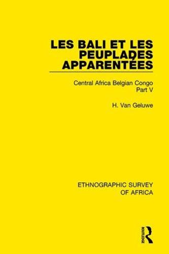 Les Bali et les Peuplades Apparentees (Ndaka-Mbo-Beke-Lika-Budu-Nyari): Central Africa Belgian Congo Part V (Paperback)