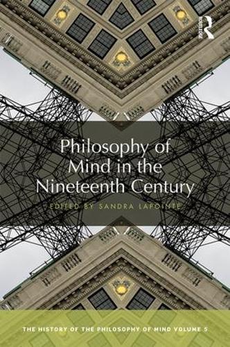 Philosophy of Mind in the Nineteenth Century: The History of the Philosophy of Mind, Volume 5 - The History of the Philosophy of Mind 5 (Hardback)