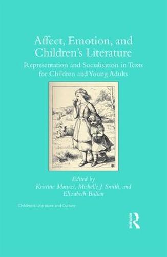 Affect, Emotion, and Children's Literature: Representation and Socialisation in Texts for Children and Young Adults - Children's Literature and Culture (Hardback)