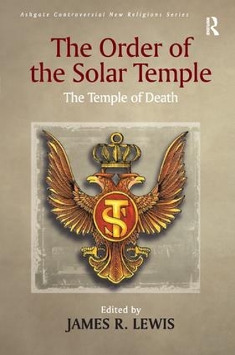 The Order of the Solar Temple: The Temple of Death - Routledge New Religions (Paperback)