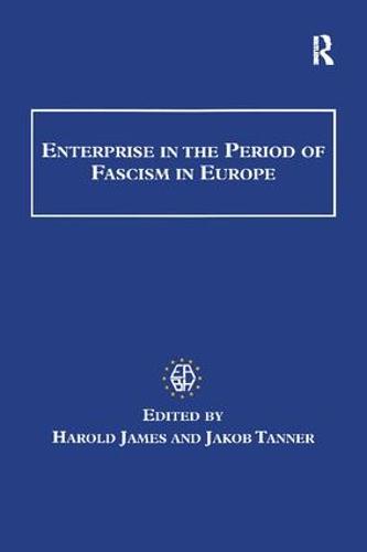 Enterprise in the Period of Fascism in Europe - Studies in Banking and Financial History (Paperback)