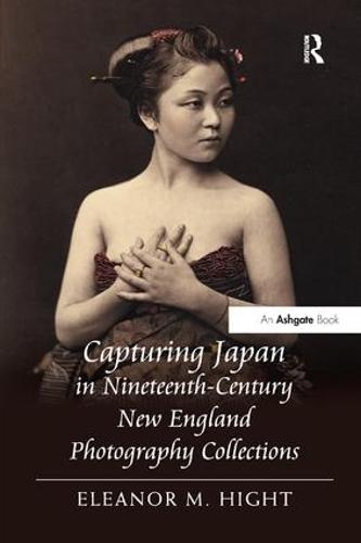 Capturing Japan in Nineteenth-Century New England Photography Collections (Paperback)