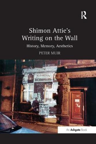 Shimon Attie's Writing on the Wall: History, Memory, Aesthetics (Paperback)