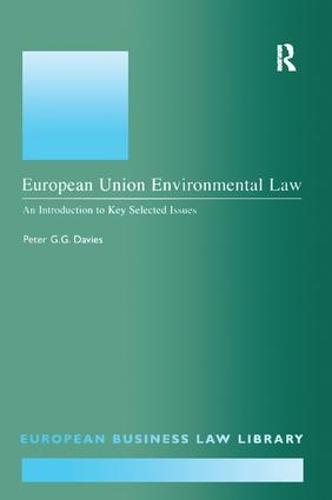 European Union Environmental Law: An Introduction to Key Selected Issues - European Business Law Library (Paperback)