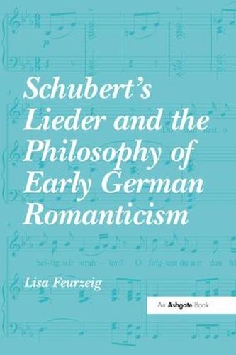 Schubert's Lieder and the Philosophy of Early German Romanticism (Paperback)