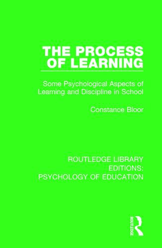 The Process of Learning: Some Psychological Aspects of Learning and Discipline in School - Routledge Library Editions: Psychology of Education (Paperback)