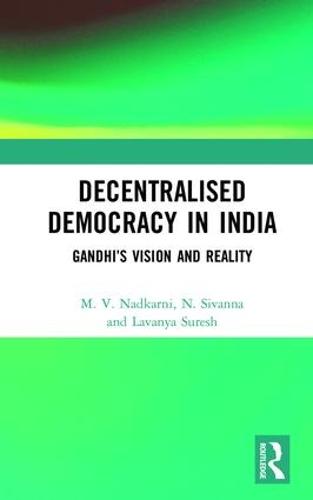 Cover Decentralised Democracy in India: Gandhi's Vision and Reality