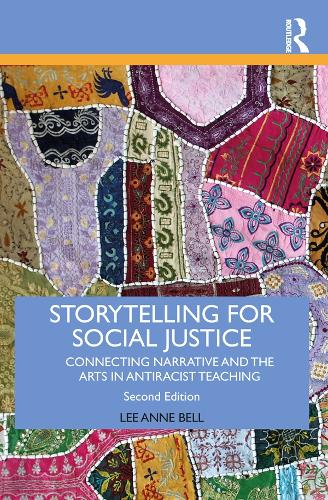 Storytelling for Social Justice: Connecting Narrative and the Arts in Antiracist Teaching - Teaching/Learning Social Justice (Hardback)