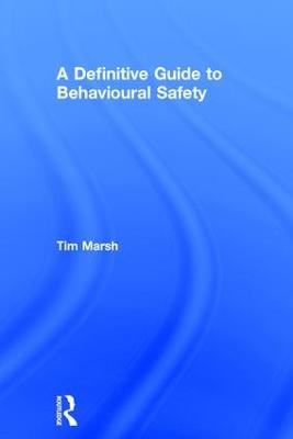 A Definitive Guide to Behavioural Safety (Hardback)