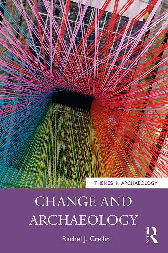 Change and Archaeology - Themes in Archaeology Series (Paperback)