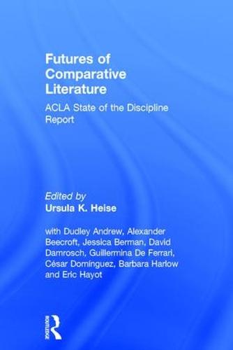Futures of Comparative Literature: ACLA State of the Discipline Report (Hardback)