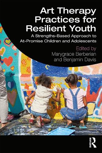 Art Therapy Practices for Resilient Youth (Hardback)