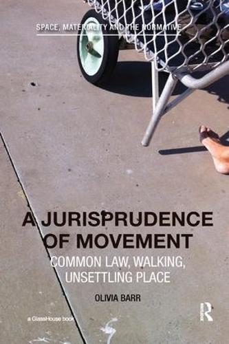 A Jurisprudence of Movement: Common Law, Walking, Unsettling Place (Paperback)
