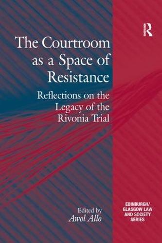 The Courtroom as a Space of Resistance: Reflections on the Legacy of the Rivonia Trial - Critical Studies in Jurisprudence (Paperback)