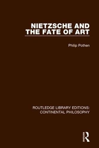 Nietzsche and the Fate of Art - Routledge Library Editions: Continental Philosophy 7 (Hardback)
