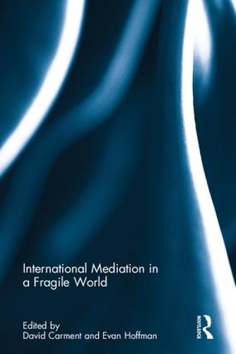 International Mediation in a Fragile World (Hardback)