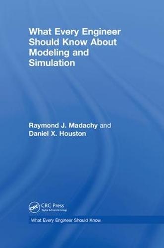 What Every Engineer Should Know About Modeling and Simulation - What Every Engineer Should Know (Hardback)