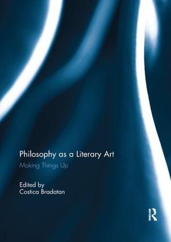 Philosophy as a Literary Art: Making Things Up (Paperback)