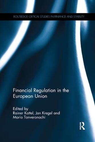 Financial Regulation in the European Union - Routledge Critical Studies in Finance and Stability (Paperback)