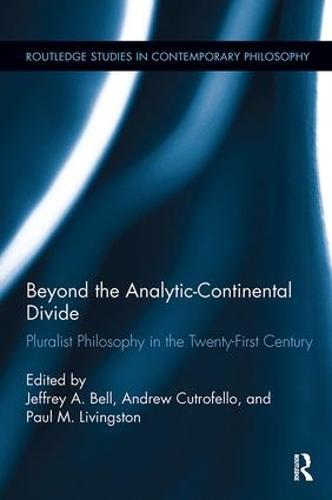 Cover Beyond the Analytic-Continental Divide: Pluralist Philosophy in the Twenty-First Century - Routledge Studies in Contemporary Philosophy