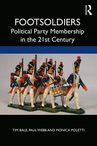 Footsoldiers: Political Party Membership in the 21st Century (Paperback)