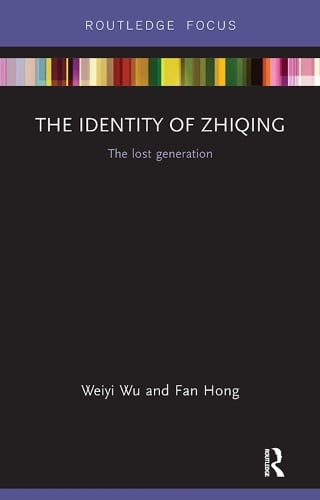 Cover The Identity of Zhiqing: The Lost Generation - Routledge Contemporary China Series