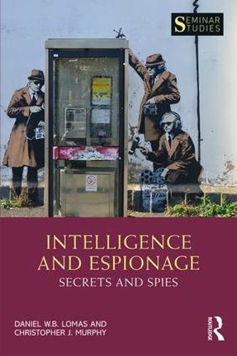 Intelligence and Espionage: Secrets and Spies - Seminar Studies (Paperback)