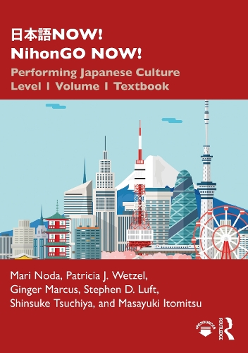 NOW! NihonGO NOW!: Performing Japanese Culture - Level 1 Volume 1 Textbook (Paperback)