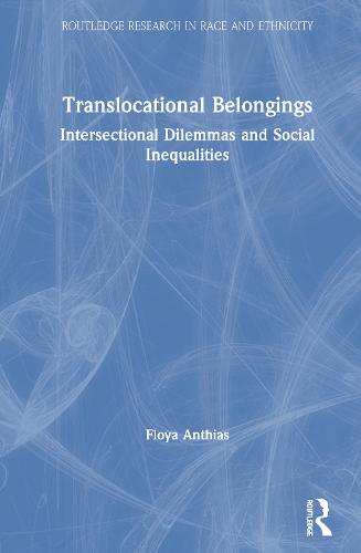 Translocational Belonging: Identities, Inequalities, Intersectionalities - Routledge Research in Race and Ethnicity (Hardback)