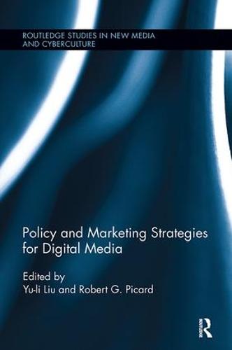 Policy and Marketing Strategies for Digital Media - Routledge Studies in New Media and Cyberculture (Paperback)