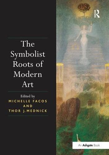 The Symbolist Roots of Modern Art (Paperback)