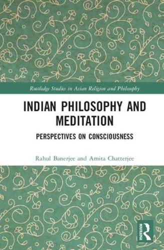 Indian Philosophy and Meditation: Perspectives on Consciousness (Hardback)