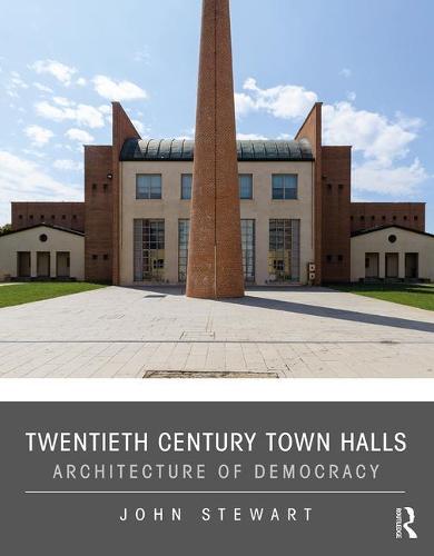 Twentieth Century Town Halls: Architecture of Democracy (Hardback)