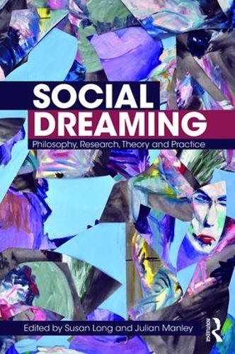 Social Dreaming: Philosophy, Research, Theory and Practice (Paperback)