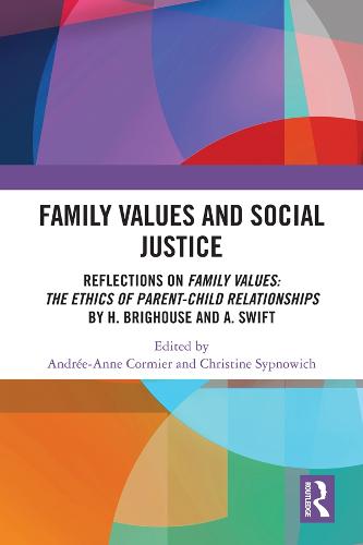 Family Values and Social Justice: Reflections on Family Values: the Ethics of Parent-Child Relationships by H. Brighouse and A. Swift (Hardback)