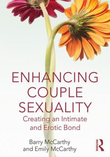 Enhancing Couple Sexuality: Creating an Intimate and Erotic Bond (Paperback)