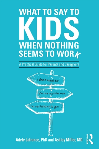 What to Say to Kids When Nothing Seems to Work: A Practical Guide for Parents and Caregivers (Paperback)