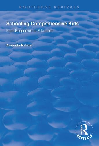 Schooling Comprehensive Kids: Pupil Responses to Education - Routledge Revivals (Hardback)