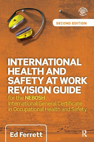 International Health and Safety at Work Revision Guide: for the NEBOSH International General Certificate in Occupational Health and Safety (Hardback)